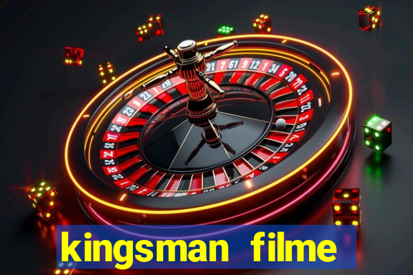 kingsman filme completo dublado superflix